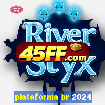plataforma br 2024